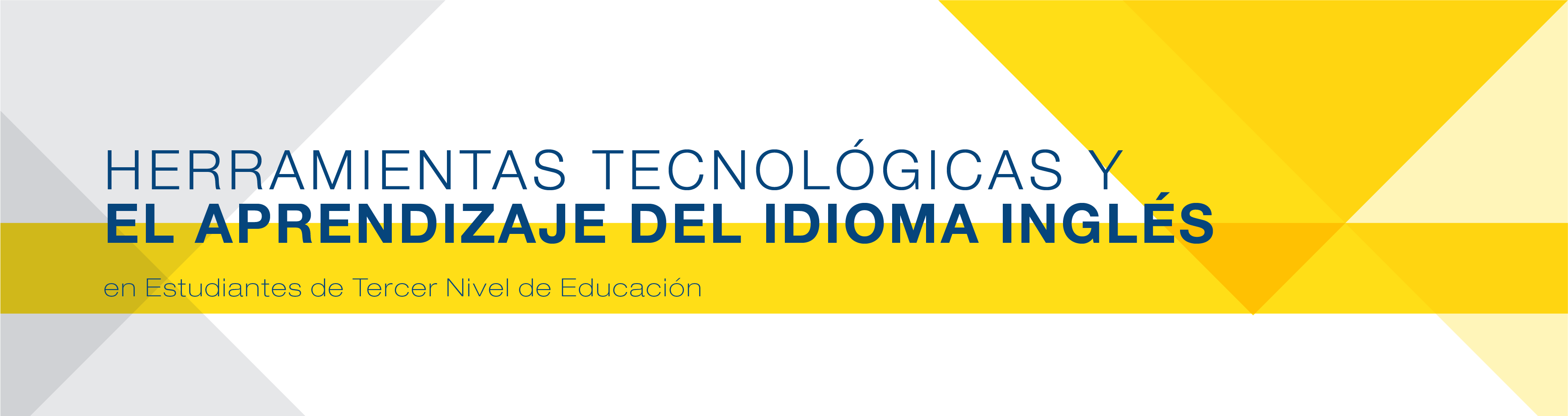 Herramientas Tecnológicas y el Aprendizaje del Idioma Inglés en Estudiantes de Tercer Nivel de Educación